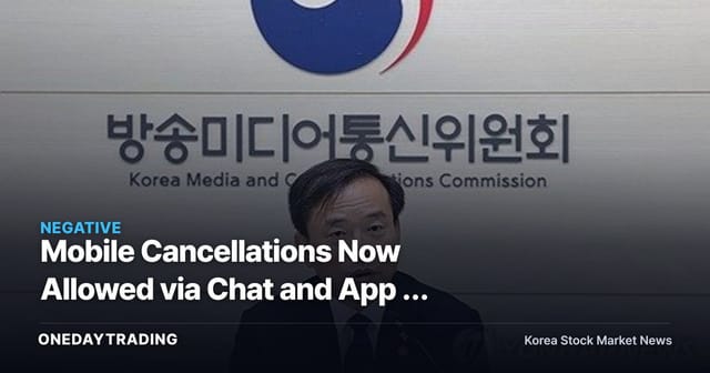 Mobile Cancellations Now Allowed via Chat and App — Subscriber Churn Risk Rises for Korea's Big Three Telecoms