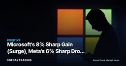Microsoft's 8% Sharp Gain (Surge), Meta's 6% Sharp Drop (Plunge)—Why Samsung Electronics and SK Hynix Are Still Smiling