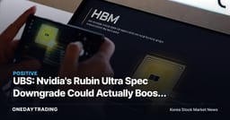 UBS: Nvidia's Rubin Ultra Spec Downgrade Could Actually Boost HBM Consumption