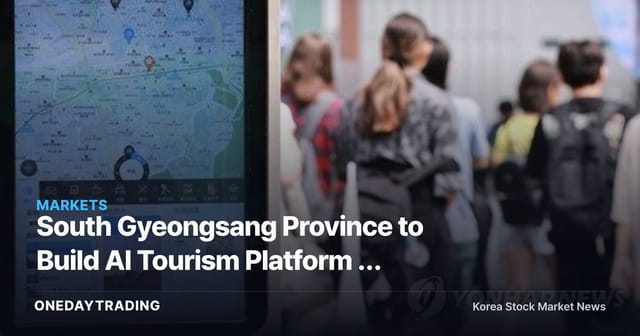 South Gyeongsang Province to Build AI Tourism Platform — Selected in Land Ministry's Smart City Data Hub Competition