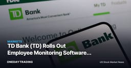 TD Bank (TD) Rolls Out Employee Monitoring Software: What It Signals for the Stock