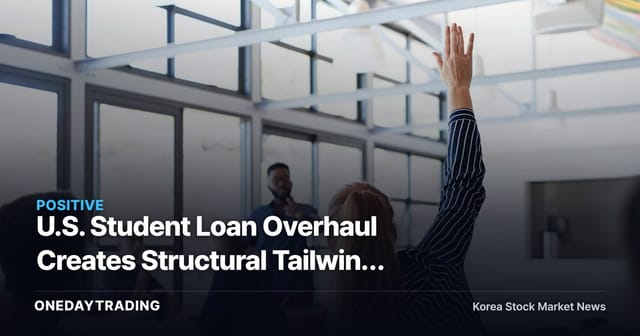 U.S. Student Loan Overhaul Creates Structural Tailwind for Private Lenders SoFi and Sallie Mae