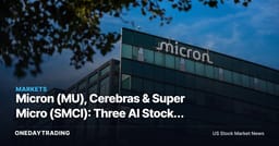 Micron (MU), Cerebras & Super Micro (SMCI): Three AI Stocks Facing Giant Moves This Week