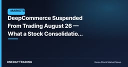 DeepCommerce Suspended From Trading August 26 — What a Stock Consolidation Can't Hide