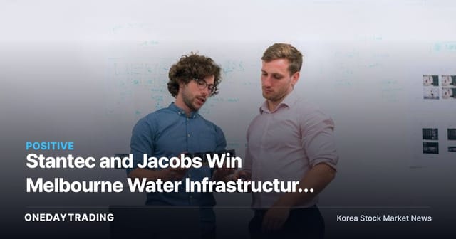 Stantec and Jacobs Win Melbourne Water Infrastructure Contract — Construction-Engineering Beneficiaries in Focus