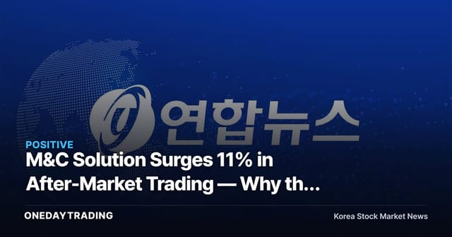 M&C Solution Surges 11% in After-Market Trading — Why the K9/K2 Parts Stock Moved Without a Disclosure