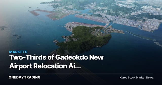 Two-Thirds of Gadeokdo New Airport Relocation Aid Applicants Put on Hold — Reviewing Construction Schedule Risks