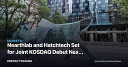 Nearthlab and Hatchtech Set for Joint KOSDAQ Debut Next Week — Why Did Their IPO Pricing Results Diverge?