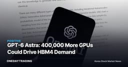 GPT-6 Astra: 400,000 More GPUs Could Drive HBM4 Demand
