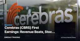 Cerebras (CBRS) First Earnings: Revenue Beats, Stock Slides in After-Hours