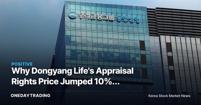 Why Dongyang Life's Appraisal Rights Price Jumped 10%: Minority Shareholder Backlash Shakes the Woori Financial Deal