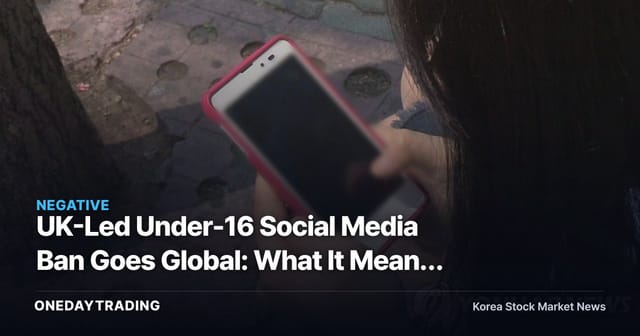UK-Led Under-16 Social Media Ban Goes Global: What It Means for Platform Stocks Like Meta, Naver and Kakao