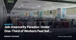 Job-Insecurity Paradox: Under One-Third of Workers Feel Safe — What It Means for Consumer Stocks
