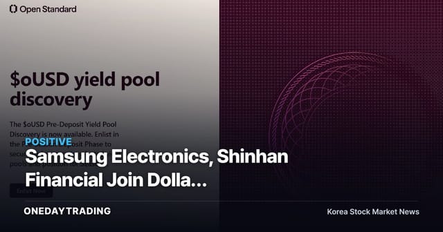 Samsung Electronics, Shinhan Financial Join Dollar Stablecoin OUSD… Who Gets the Reserve Income?