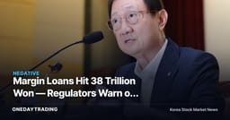 Margin Loans Hit 38 Trillion Won — Regulators Warn of 'Leveraged Buying' Risk; Brokerage Stocks in the Crosshairs