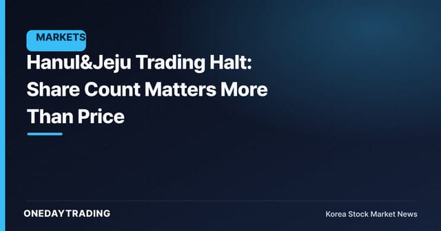 Hanul&Jeju Trading Halt: Share Count Matters More Than Price