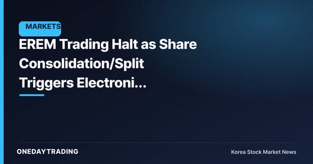 EREM Trading Halt as Share Consolidation/Split Triggers Electronic Registration Change