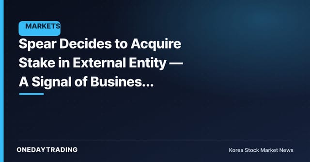 Spear Decides to Acquire Stake in External Entity — A Signal of Business Expansion?