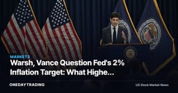 Warsh, Vance Question Fed's 2% Inflation Target: What Higher Inflation Tolerance Means for Bonds, Gold and Banks