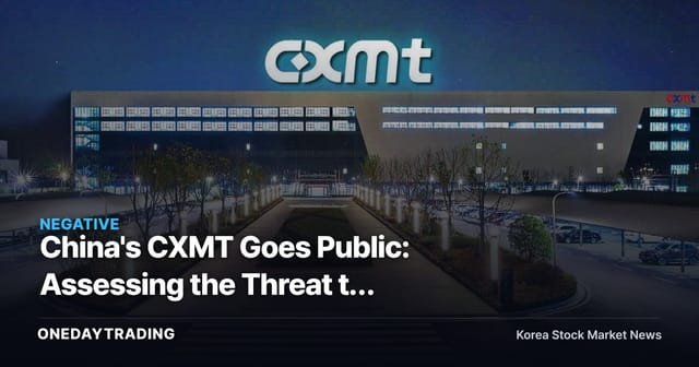 China's CXMT Goes Public: Assessing the Threat to Samsung and SK Hynix in the DRAM Race