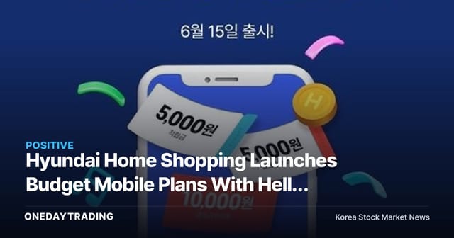 Hyundai Home Shopping Launches Budget Mobile Plans With Hello Mobile — Retail-Telecom Convergence Kicks Off