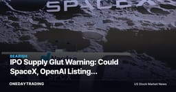 IPO Supply Glut Warning: Could SpaceX, OpenAI Listings Trigger a 40% Crash? (NVDA, MSFT)