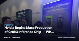 Nvidia Begins Mass Production of Grok3 Inference Chip — Why It Chose Samsung Electronics Over Taiwan