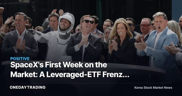 SpaceX's First Week on the Market: A Leveraged-ETF Frenzy — What It Means for Korean Aerospace Stocks