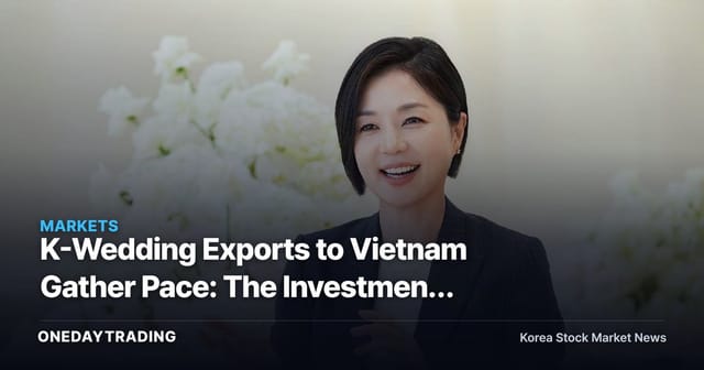 K-Wedding Exports to Vietnam Gather Pace: The Investment Signal From Umoment's Hanoi Wedding Hall