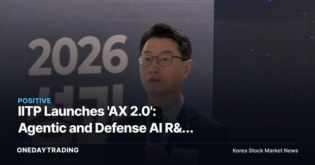 IITP Launches 'AX 2.0': Agentic and Defense AI R&D Goes Full Throttle — Which Stocks Stand to Benefit