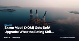 Exxon Mobil (XOM) Gets BofA Upgrade: What the Rating Shift Signals for Energy Investors
