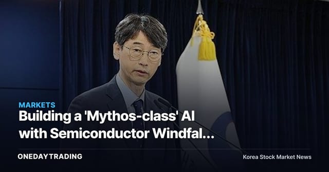 Building a 'Mythos-class' AI with Semiconductor Windfall Tax Revenue? Government Says Nothing Decided