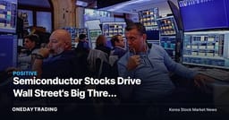 Semiconductor Stocks Drive Wall Street's Big Three Indexes — Here's the Signal Samsung Electronics and SK Hynix Should Watch