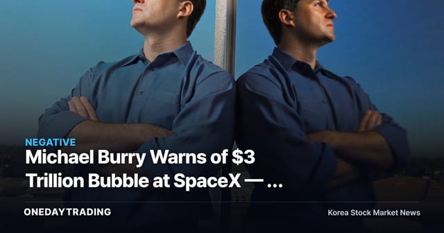 Michael Burry Warns of $3 Trillion Bubble at SpaceX — A Signal to Reassess Aerospace Valuations