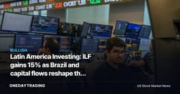 Latin America Investing: ILF gains 15% as Brazil and capital flows reshape the trade