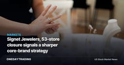 Signet Jewelers, 53-store closure signals a sharper core-brand strategy
