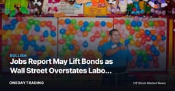 Jobs Report May Lift Bonds as Wall Street Overstates Labor Strength