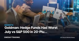 Goldman: Hedge Funds Had Worst July vs S&P 500 in 20-Plus Years