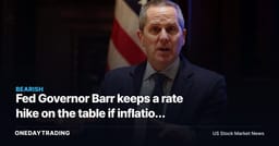 Fed Governor Barr keeps a rate hike on the table if inflation stays hot