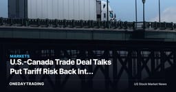 U.S.-Canada Trade Deal Talks Put Tariff Risk Back Into Market Multiples