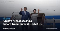 China's Xi heads to India before Trump summit — what the diplomacy is pricing in