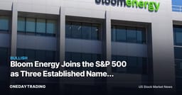 Bloom Energy Joins the S&P 500 as Three Established Names Exit