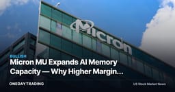 Micron MU Expands AI Memory Capacity — Why Higher Margins Matter Now