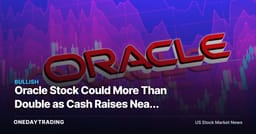 Oracle Stock Could More Than Double as Cash Raises Near Their End — Why?