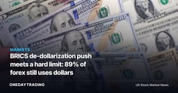 BRICS de-dollarization push meets a hard limit: 89% of forex still uses dollars