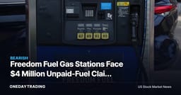 Freedom Fuel Gas Stations Face $4 Million Unpaid-Fuel Claim in Federal Suit