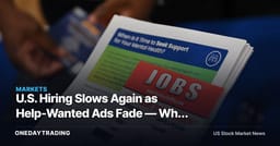U.S. Hiring Slows Again as Help-Wanted Ads Fade — Why Rates Traders Care