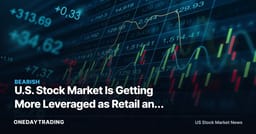 U.S. Stock Market Is Getting More Leveraged as Retail and Quants Shrink Holding Periods