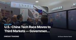 U.S.-China Tech Race Moves to Third Markets — Government Policy Is the Hidden Competitive Lever