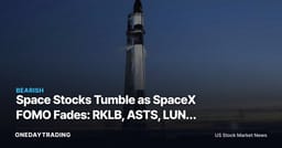 Space Stocks Tumble as SpaceX FOMO Fades: RKLB, ASTS, LUNR Face Valuation Reset
